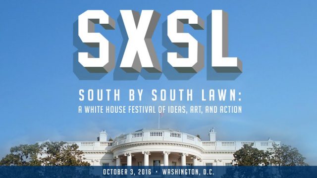 SXSL | South by South Lawn: A White House Festival of Ideas, Art, and Action