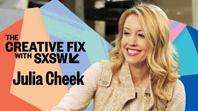 The Creative Fix with SXSW – 2018 Speaker Julia Cheek