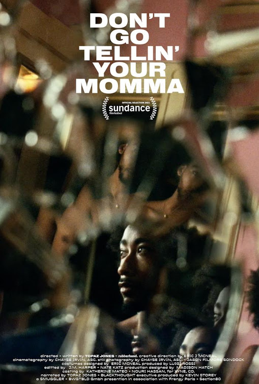 Don't Go Tellin' Your MommaDon't Go Tellin' Your Momma directed by Topaz Jones and rubberband.